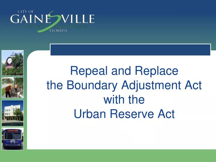 repeal and replace the boundary adjustment act with the urban reserve act