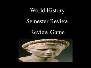 World History Semester Review Review Game