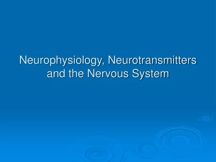 neurophysiology neurotransmitters and the nervous system