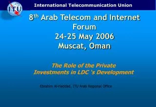 8 th Arab Telecom and Internet Forum 24-25 May 2006 Muscat, Oman