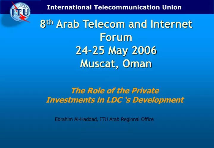 8 th arab telecom and internet forum 24 25 may 2006 muscat oman