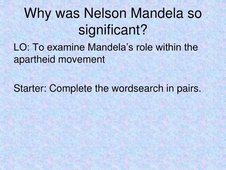 why was nelson mandela so significant