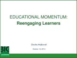 EDUCATIONAL MOMENTUM : Reengaging Learners