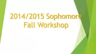 2014/2015 Sophomore Fall Workshop