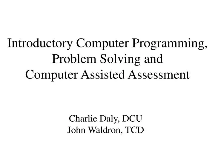 introductory computer programming problem solving and computer assisted assessment