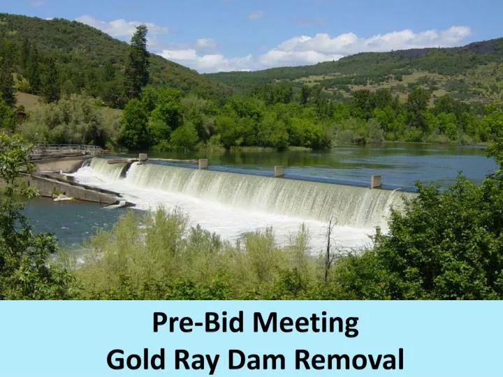 pre bid meeting gold ray dam removal