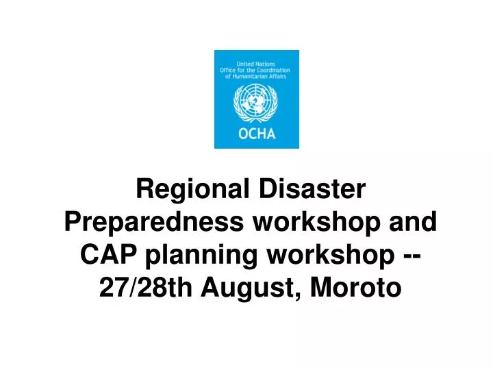 regional disaster preparedness workshop and cap planning workshop 27 28th august moroto