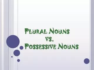 Plural Nouns vs. Possessive Nouns
