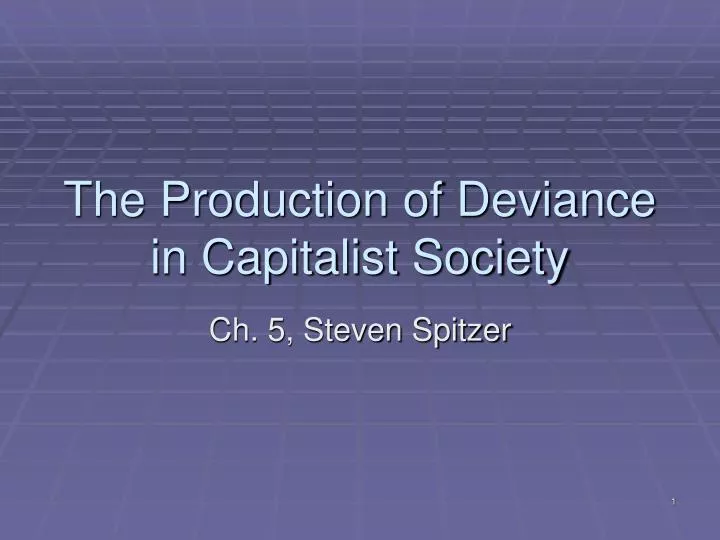 the production of deviance in capitalist society