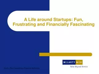 A Life around Startups: Fun, Frustrating and Financially Fascinating