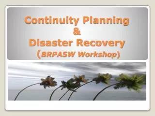 Continuity Planning &amp; Disaster Recovery ( BRPASW Workshop )