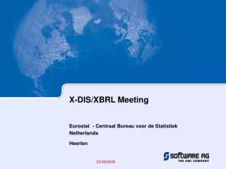 X-DIS/XBRL Meeting Eurostat - Centraal Bureau voor de Statistiek Netherlands Heerlen