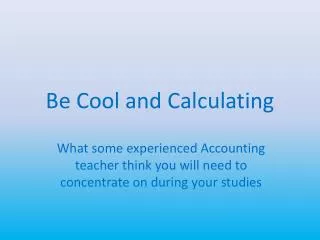 Be Cool and Calculating