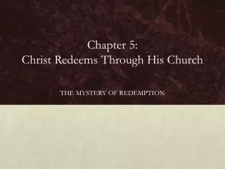 Chapter 5: Christ Redeems Through His Church