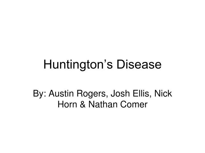 PPT - Huntington’s Disease PowerPoint Presentation, Free Download - ID ...