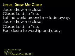Jesus, Draw Me Close