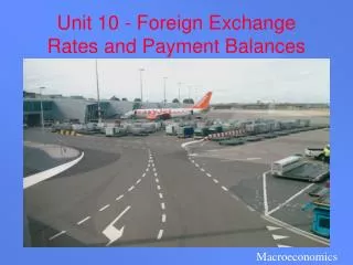 Unit 10 - Foreign Exchange Rates and Payment Balances