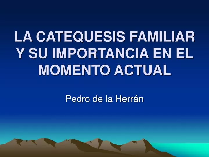 la catequesis familiar y su importancia en el momento actual