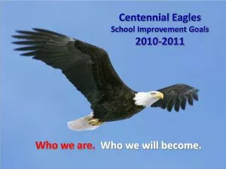 Centennial Eagles School Improvement Goals 2010-2011