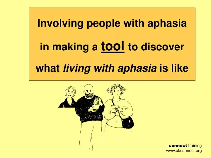 involving people with aphasia in making a tool to discover what living with aphasia is like