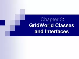 Chapter 3 : GridWorld Classes and Interfaces