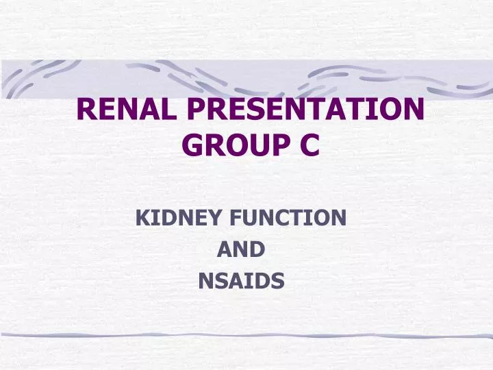 renal presentation group c