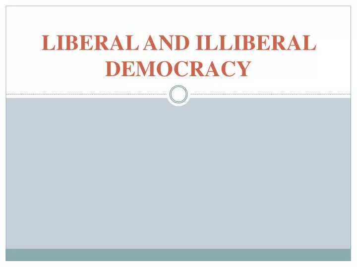 liberal and illiberal democracy