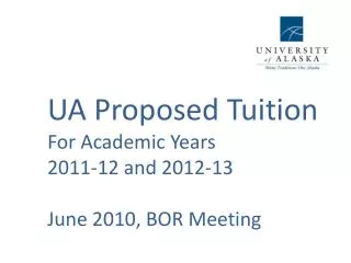 UA Proposed Tuition For Academic Years 2011-12 and 2012-13 June 2010, BOR Meeting