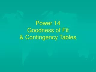 Power 14 Goodness of Fit &amp; Contingency Tables