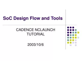 SoC Design Flow and Tools