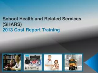 School Health and Related Services (SHARS) 2013 Cost Report Training