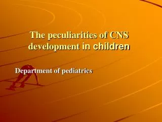 The peculiarities of CNS development in children