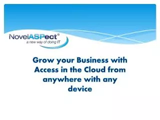 Grow your Business with Access in the Cloud from anywhere with any device