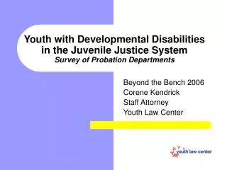 Beyond the Bench 2006 Corene Kendrick Staff Attorney Youth Law Center