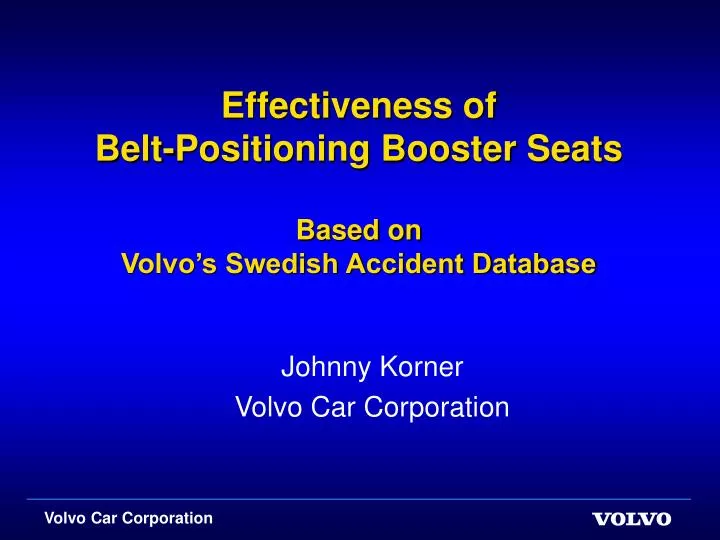 effectiveness of belt positioning booster seats based on volvo s swedish accident database