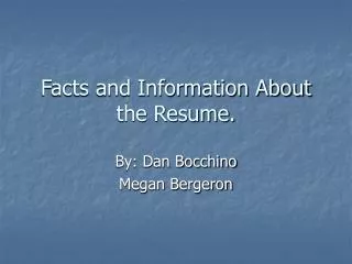 Facts and Information About the Resume.