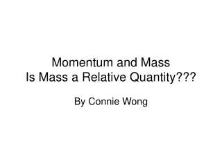 Momentum and Mass Is Mass a Relative Quantity???