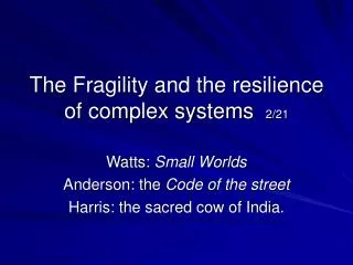The Fragility and the resilience of complex systems 2/21