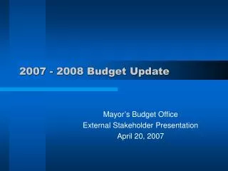 2007 - 2008 Budget Update