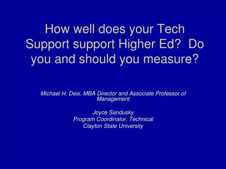 how well does your tech support support higher ed do you and should you measure