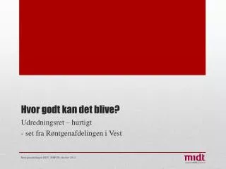 hvor godt kan det blive