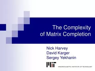 The Complexity of Matrix Completion