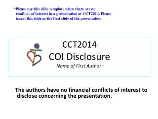 CCT2014 COI Disclosure Name of First Author :