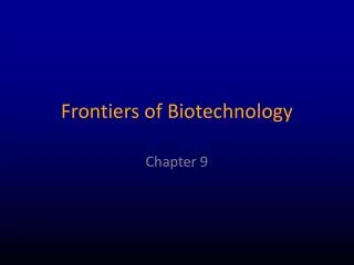 Frontiers of Biotechnology