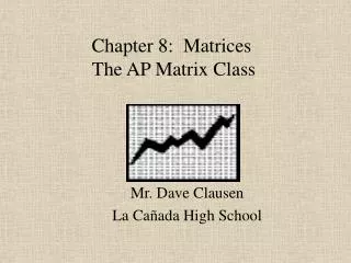 Chapter 8: Matrices The AP Matrix Class