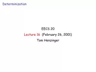 EECS 20 Lecture 16 (February 26, 2001) Tom Henzinger