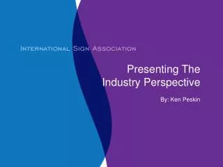 Presenting The Industry Perspective