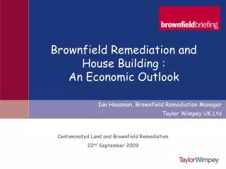 Contaminated Land and Brownfield Remediation 22 nd September 2009