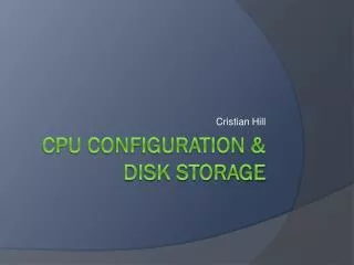 CPU Configuration &amp; Disk Storage