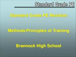 Standard Grade PE Revision Methods/Principles of Training Brannock High School